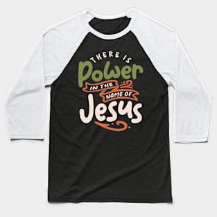 Power in Jesus Name Christian Quote Baseball T-Shirt